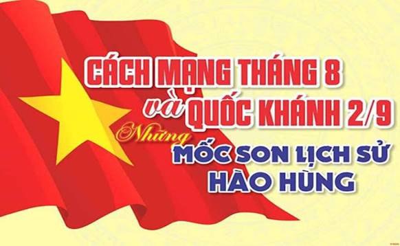 Cách mạng Tháng Tám và Quốc khánh 2/9, những mốc son lịch sử hào hùng